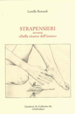STRAPENSIERIovvero "Della ricerca dell'intero"ed. Quaderni di "Collettivo R", "Atahualpa"Firenze, 2001